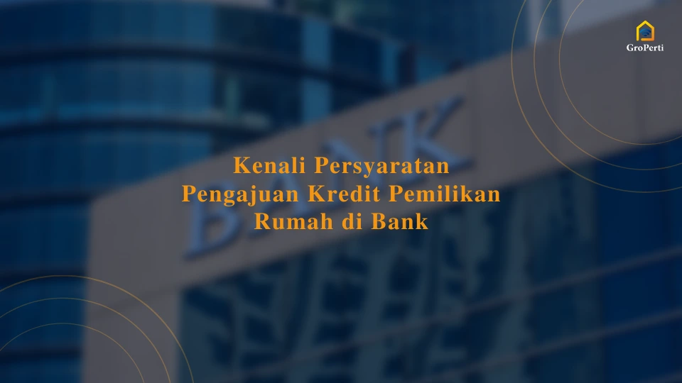 kenali-persyaratan-pengajuan-kredit-pemilikan-rumah