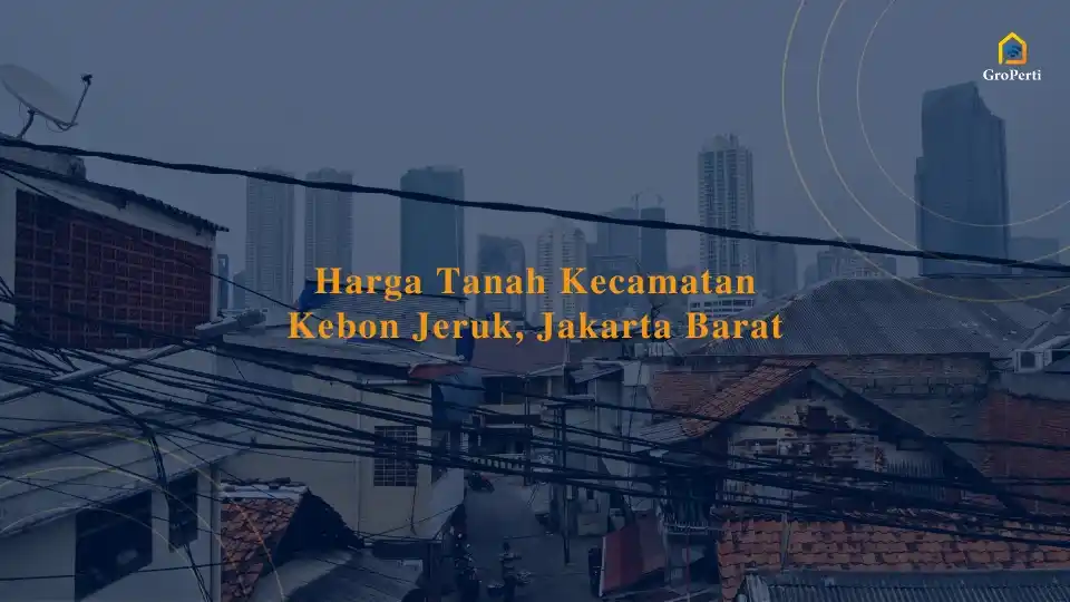 harga-tanah-kecamatan-kebon-jeruk-jakarta-barat_