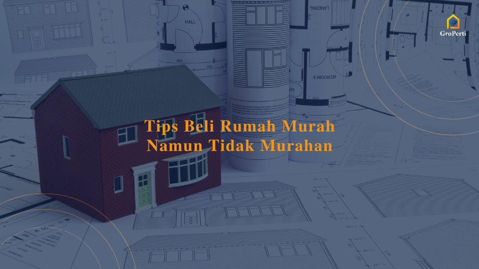 tips-beli-rumah-murah-namun-tidak-murahan