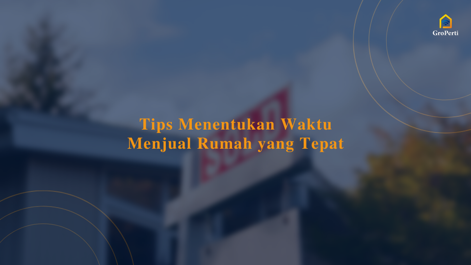 tips-menentukan-waktu-menjual-rumah-yang-tepat