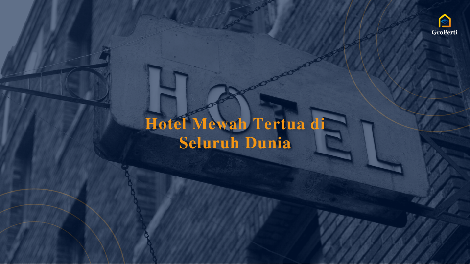 Hotel Mewah Tertua di Seluruh Dunia