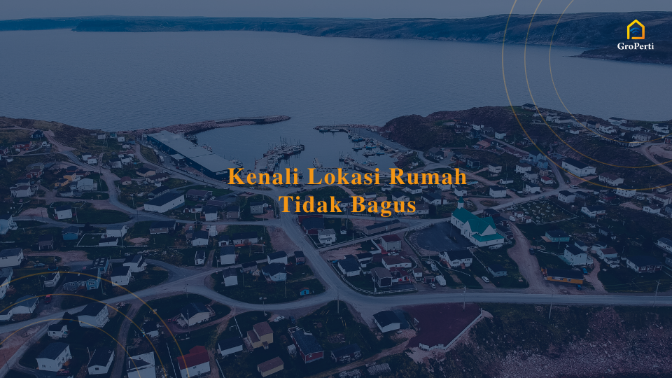 Kenali Lokasi Rumah Tidak Bagus