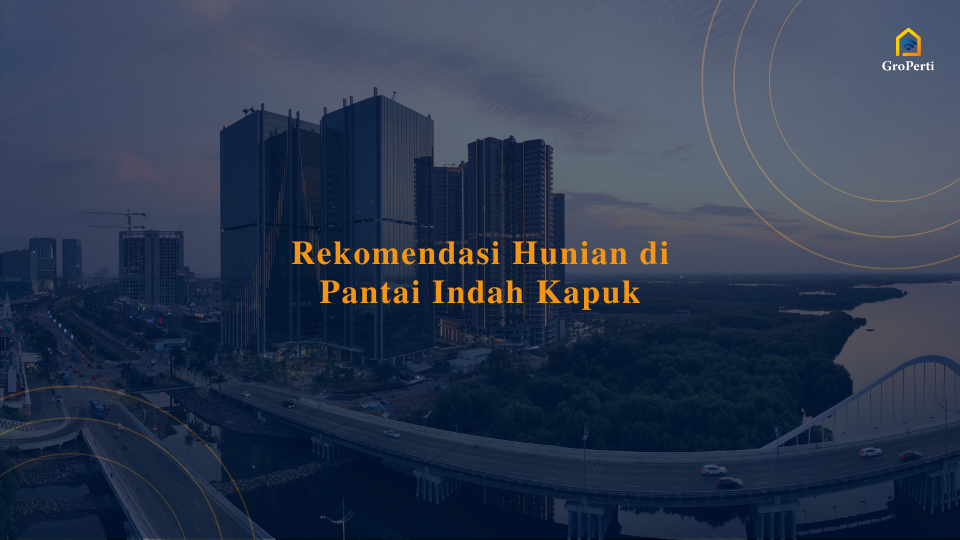 Rekomendasi Hunian di Pantai Indah Kapuk