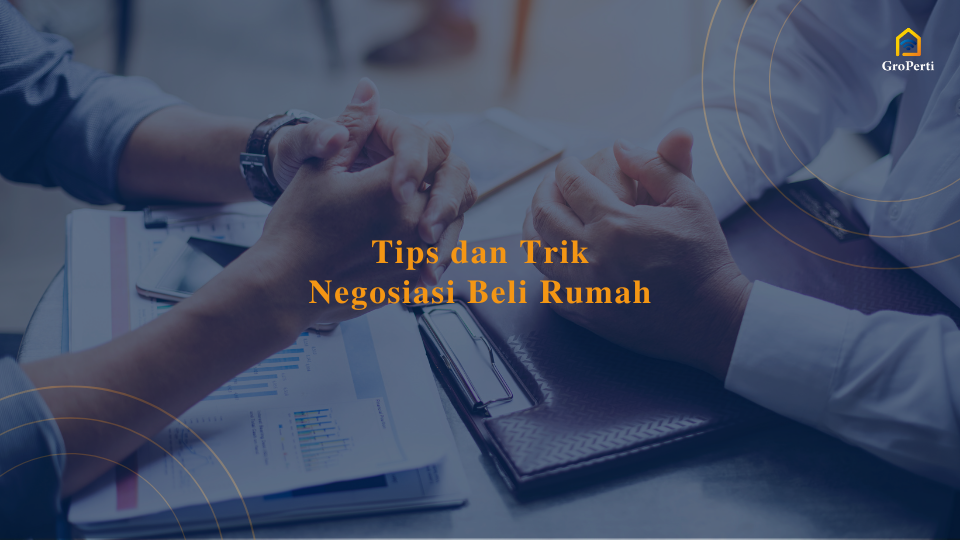 Tips dan Trik Negosiasi Beli Rumah