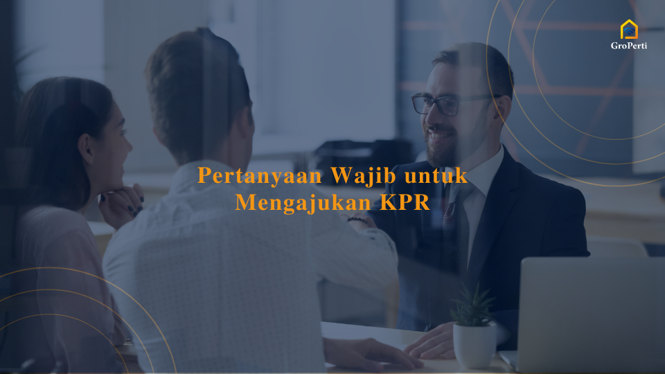 pertanyaan wajib untuk mengajukan kpr