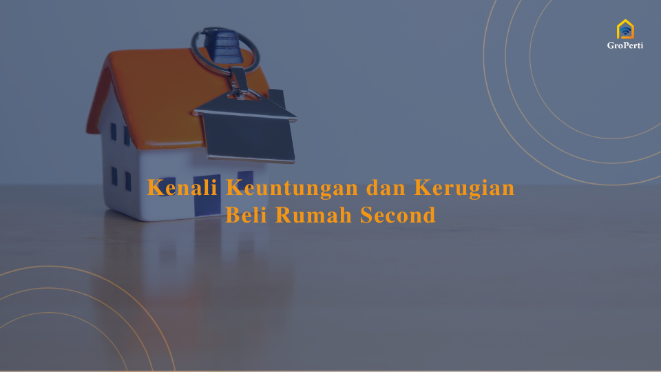 kenali keuntungan dan kerugian rumah second