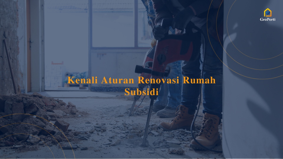 kenali aturan renovasi rumah subsidi