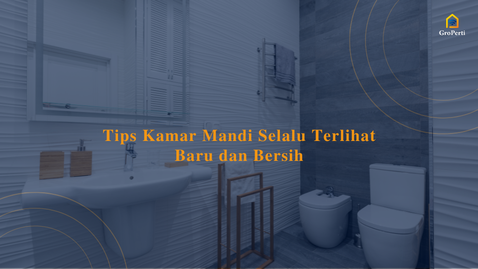 tips kamar mandi selalu terlihat baru dan bersih