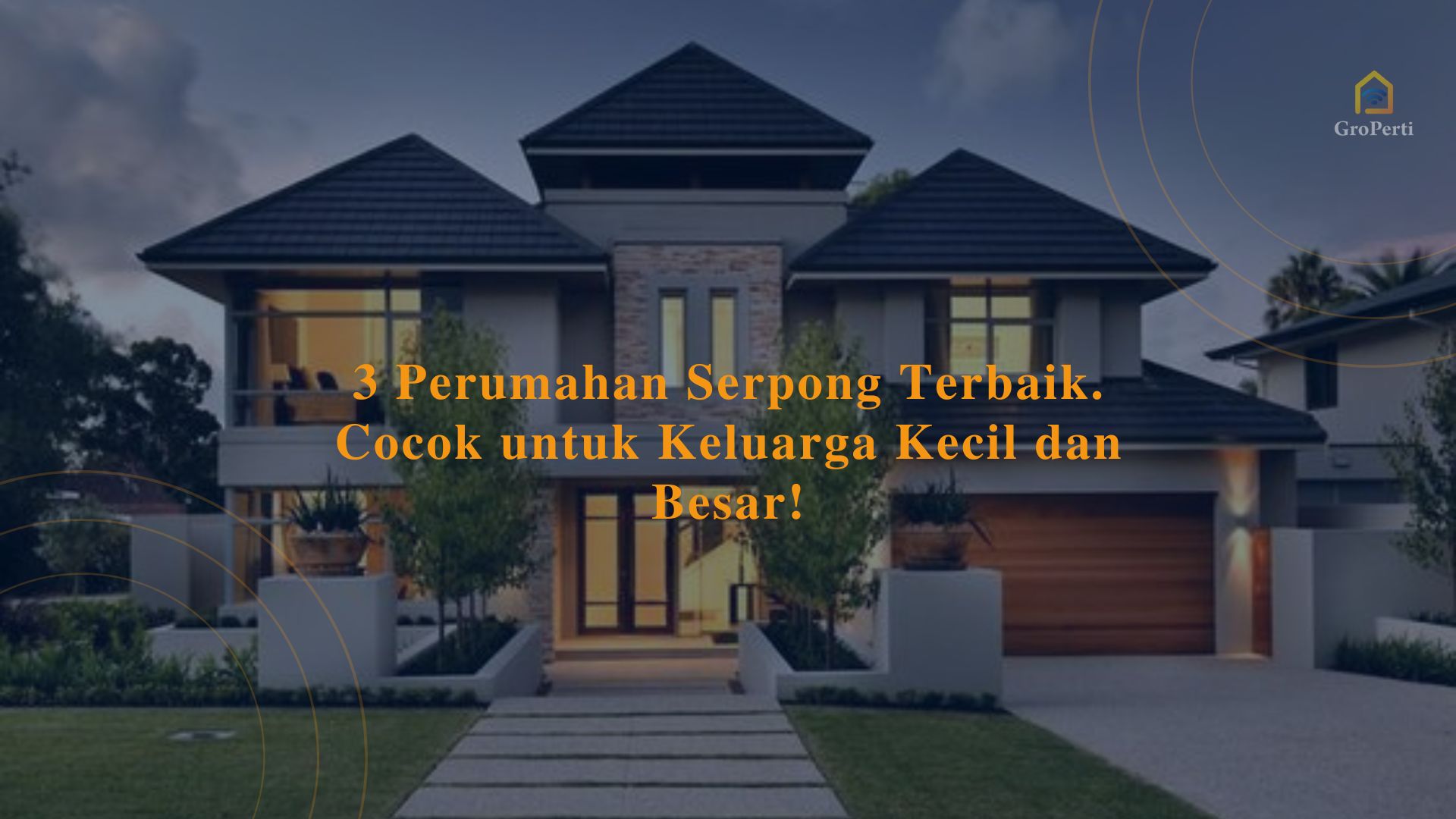 3 Perumahan Serpong Terbaik. Cocok untuk Keluarga Kecil dan Besar!