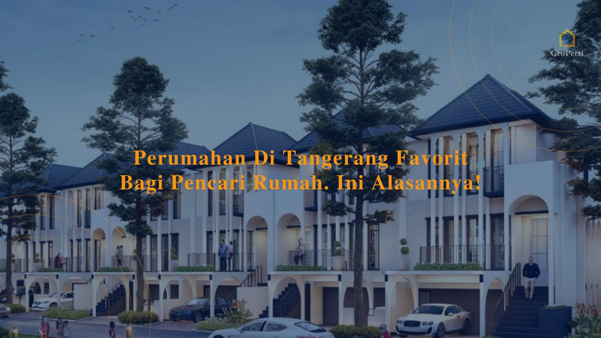 Perumahan Di Tangerang Favorit Bagi Pencari Rumah. Ini Alasannya!
