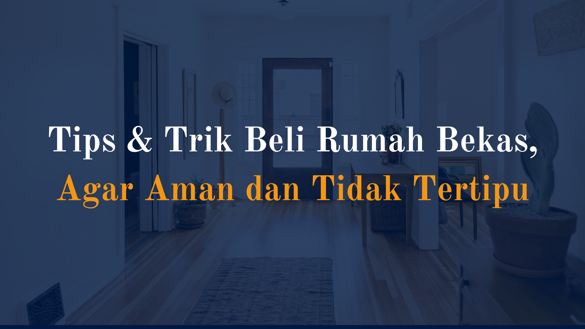 Tips & Trik Beli Rumah Bekas, Aman dan Tidak Tertipu
