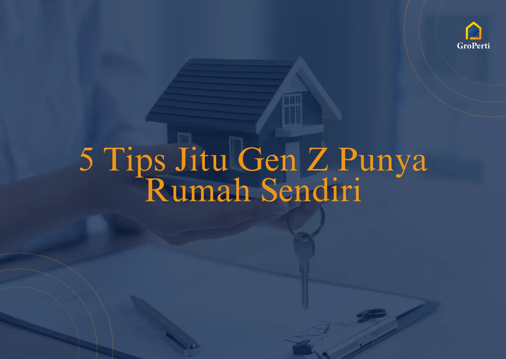5 Tips Jitu Gen Z Punya Rumah Sendiri 1