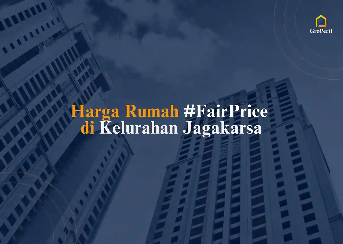 Harga Rumah #FairPrice di Kel. Jagakarsa