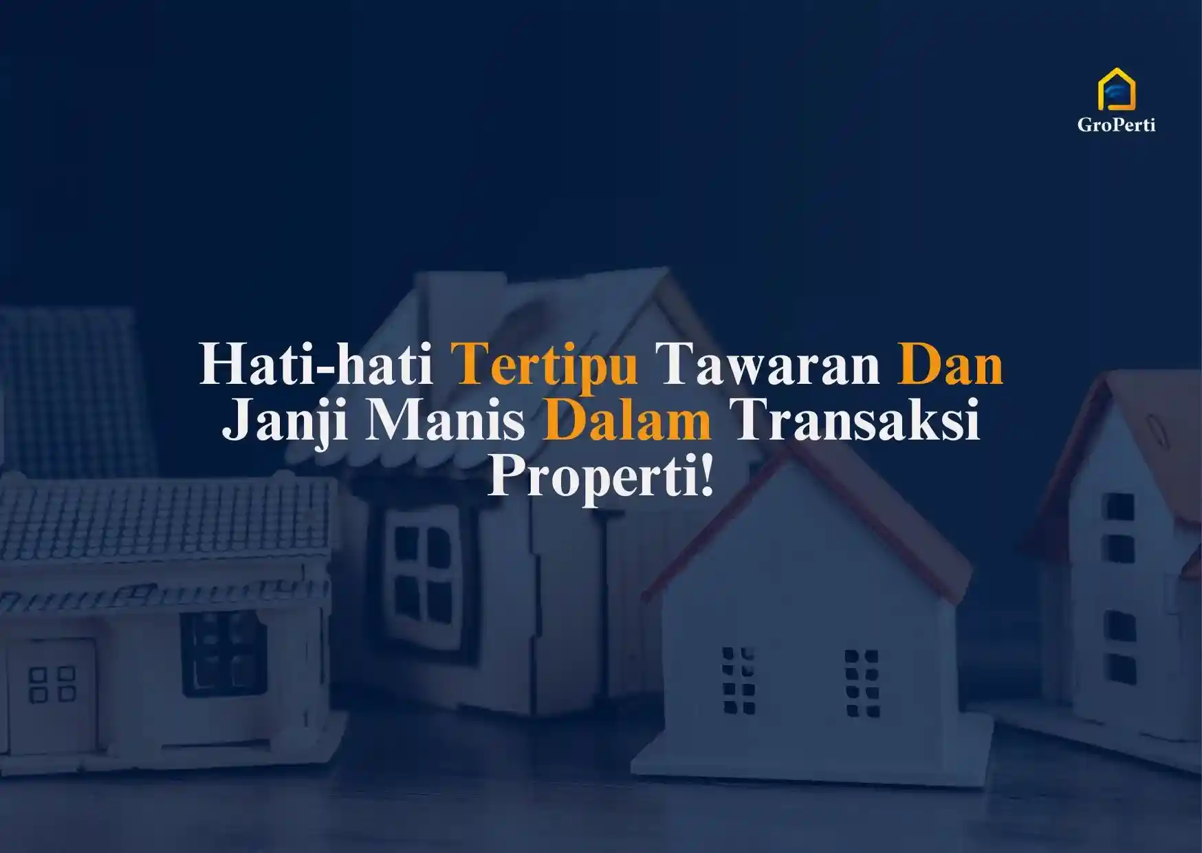 Cara Menghindari Penipuan Transaksi Properti