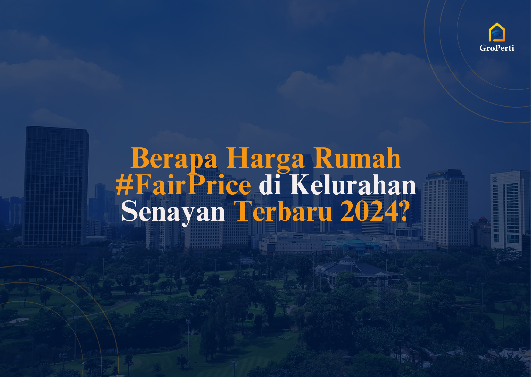 Harga Rumah #FairPrice Kelurahan Senayan