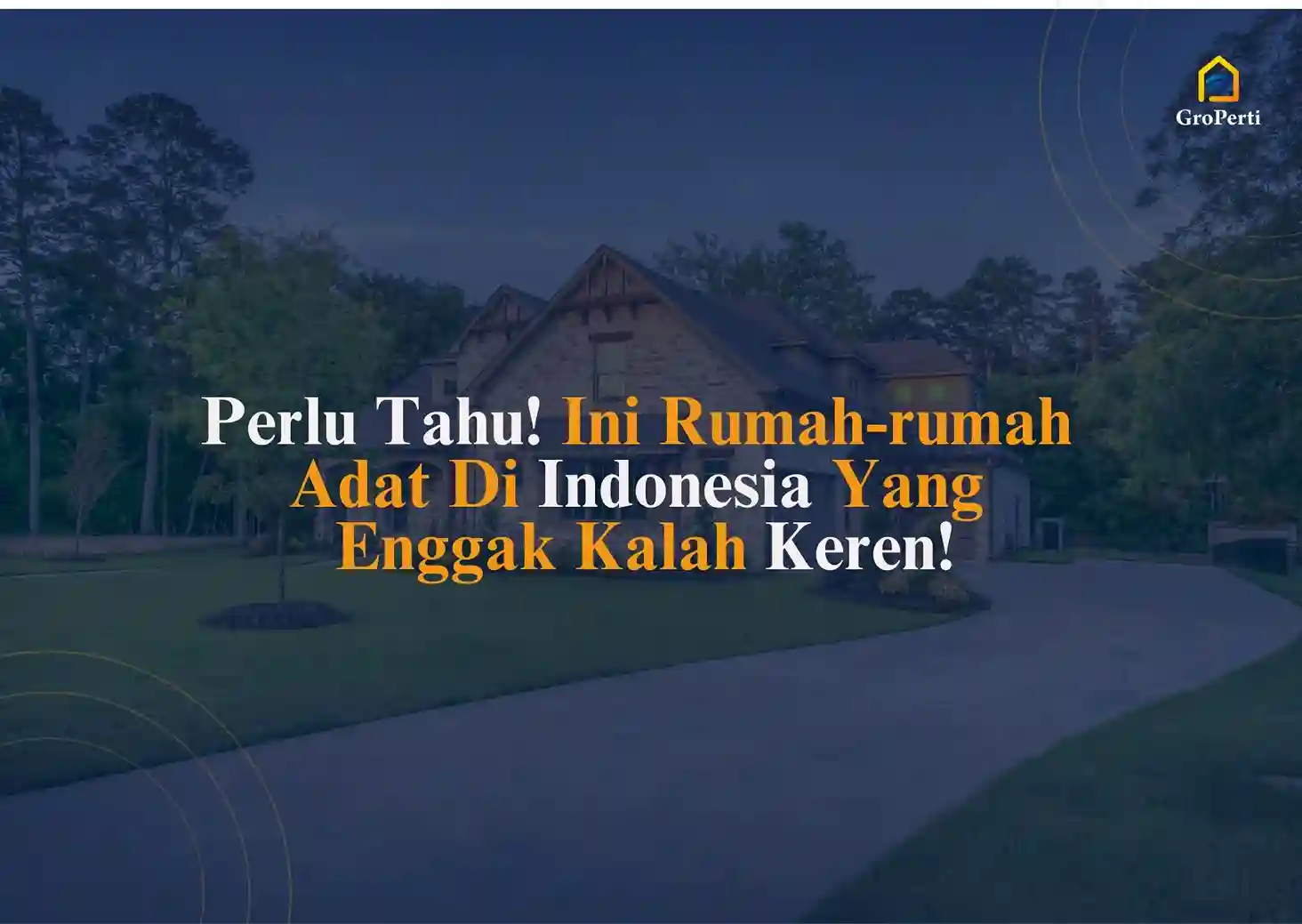 5 Rumah Khas Indonesia Yang Nggak Kalah Keren