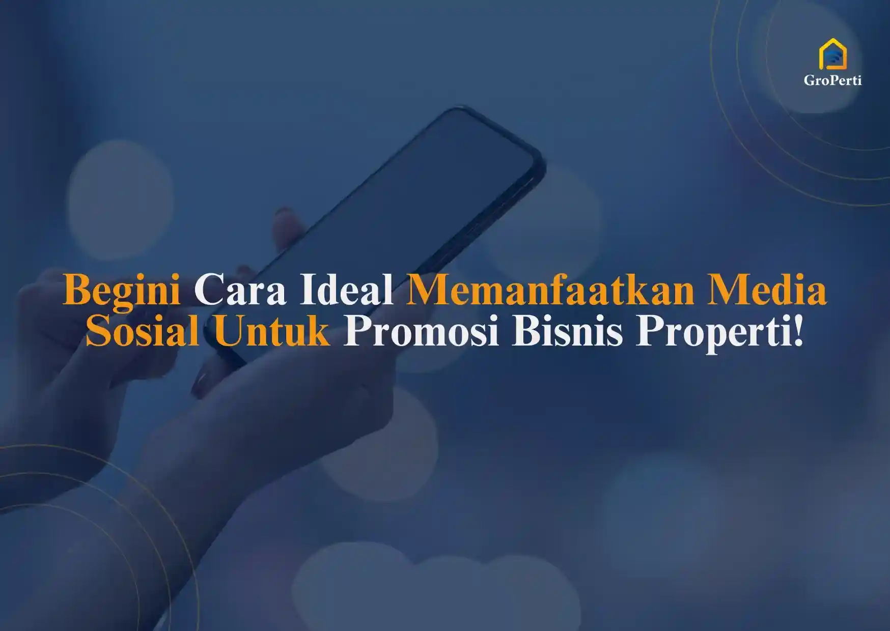 6 Cara Memanfaatkan Media Sosial Untuk Promosi Bisnis Properti