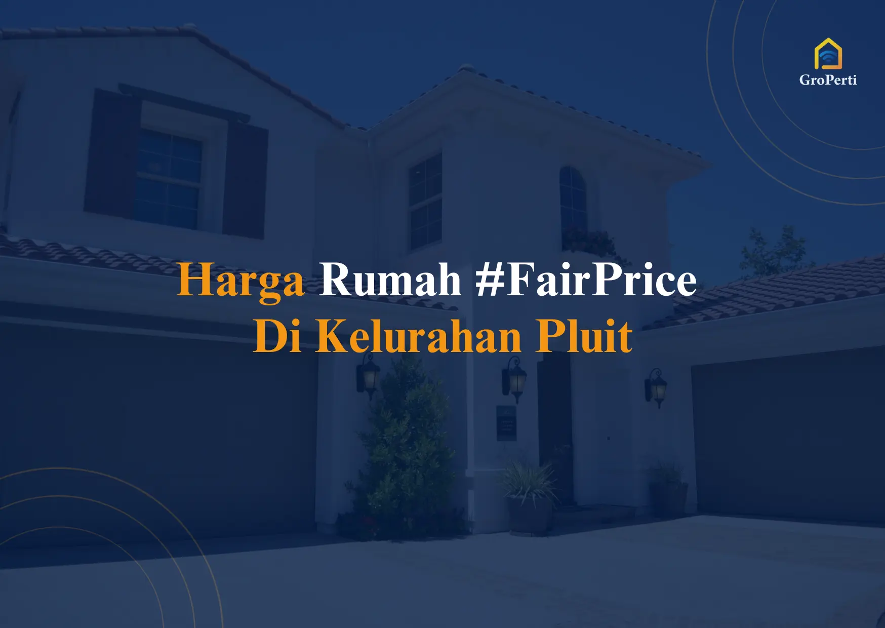 Berapa harga rumah #FairPrice di Kelurahan Pluit?