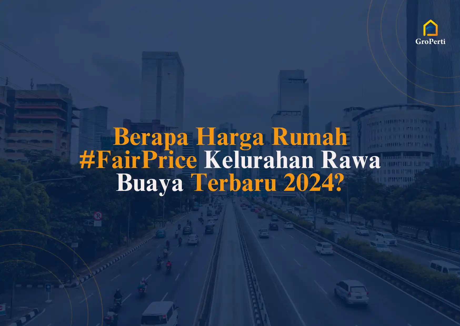Harga Rumah #FairPrice Kelurahan Rawa Buaya