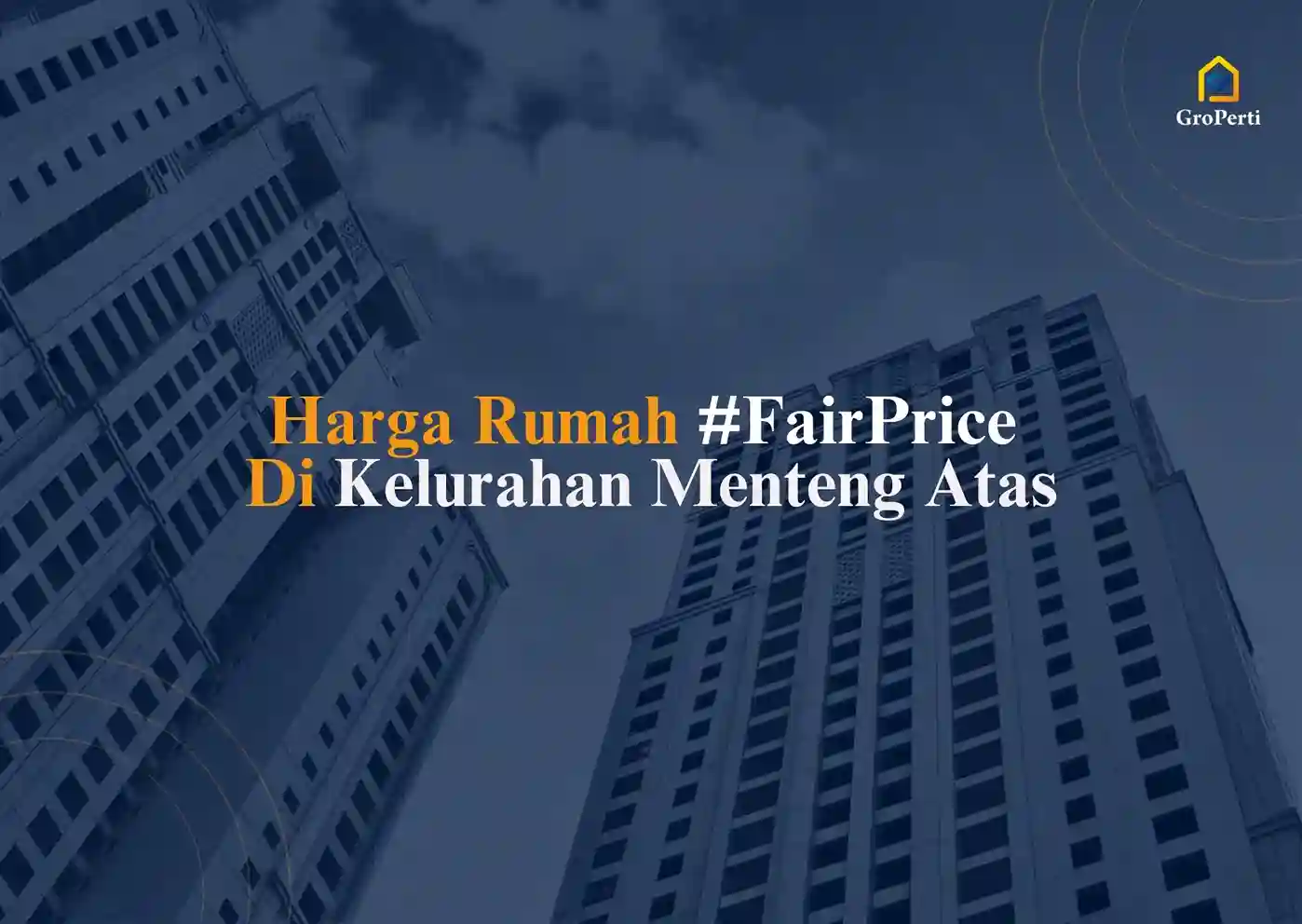 Harga Rumah #FairPrice di Kelurahan Menteng Atas