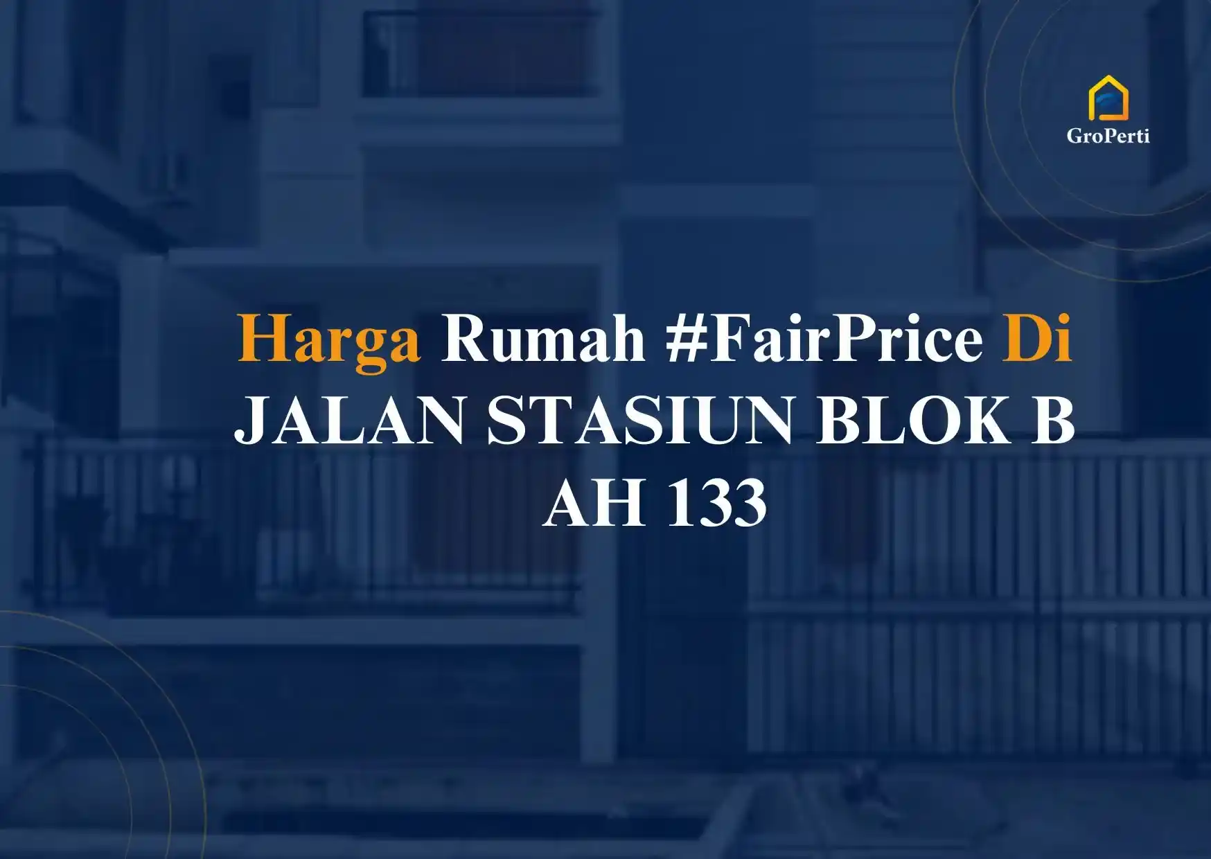 Berapa Harga Rumah #FairPride di JALAN STASIUN BLOK B AH 133