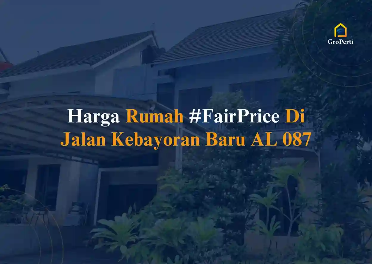 Harga Rumah #FairPrice di Jalan Kebayoran Baru AL 087