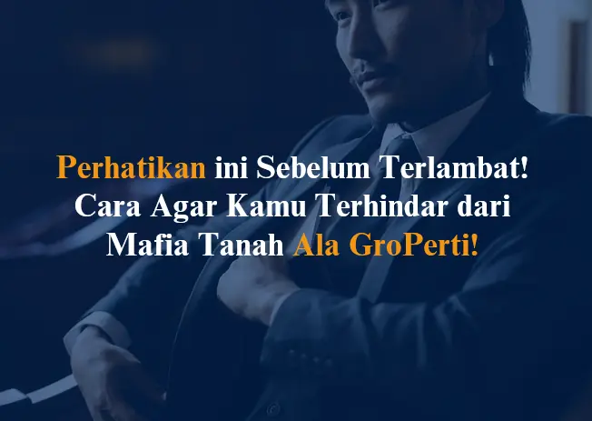 Cara Terhindar dari Mafia Tanah dan Transaksi Properti yang Aman