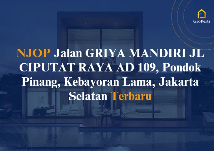 NJOP Jalan GRIYA MANDIRI JL CIPUTAT RAYA AD 109, Pondok Pinang, Kebayoran Lama, Jakarta Selatan 2024